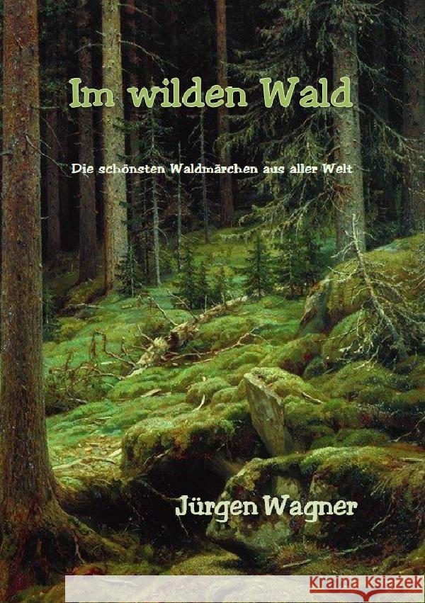 Im wilden Wald Wagner, Jürgen 9783757565244 epubli - książka