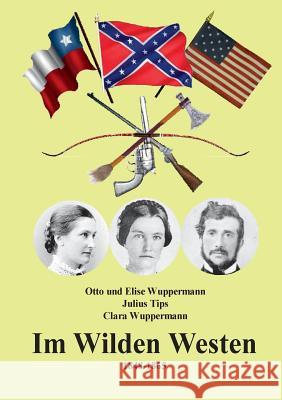 Im Wilden Westen: 1848-1865 Otto Wuppermann, Elise Wuppermann, Gerhard Vowinckel 9783738603941 Books on Demand - książka