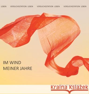 Im Wind meiner Jahre: Versuchsstation Leben Edna Huppert 9783347164307 Tredition Gmbh - książka