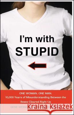 I'm with Stupid: One Man. One Woman. 10,000 Years of Misunderstanding Between the Sexes Cleared Right Up Gene Weingarten, Gina Barreca 9780743278881 Simon & Schuster - książka