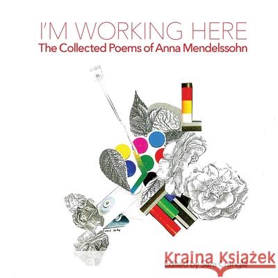 I'm working here: Collected Poems Anna Mendelssohn, Sara Crangle 9781848617148 Shearsman Books - książka