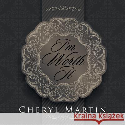 I'm Worth It Cheryl Martin 9781524514372 Xlibris - książka