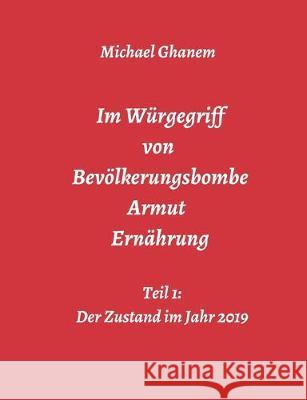 Im Würgegriff von Bevölkerungsbombe - Armut - Ernährung Ghanem, Michael 9783748278337 Tredition Gmbh - książka