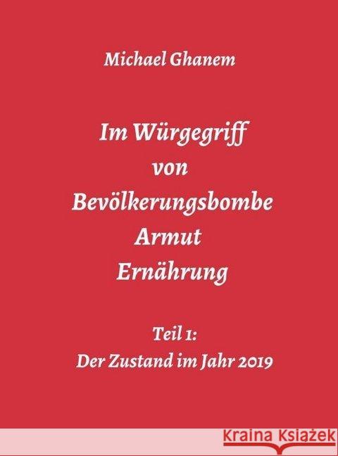 Im Würgegriff von Bevölkerungsbombe - Armut - Ernährung Ghanem, Michael 9783748278344 Tredition Gmbh - książka