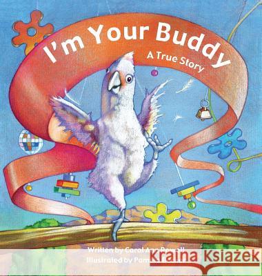 I'm Your Buddy: A True Story Carol Ann Rowell Pamela Becker Naomi Rose 9780998714219 Wings Up Publishing, LLC - książka