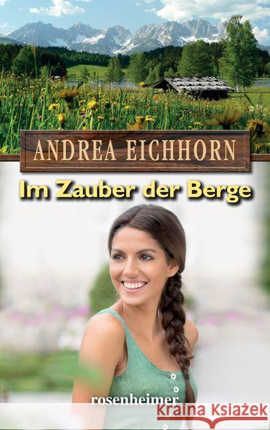 Im Zauber der Berge Eichhorn, Andrea 9783475544644 Rosenheimer Verlagshaus - książka