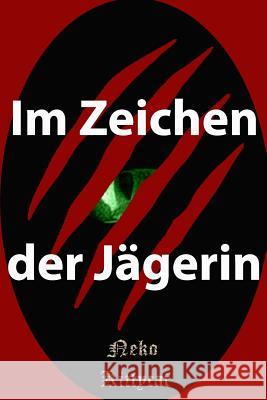 Im Zeichen der Jägerin Kittycat, Neko 9781517377090 Createspace Independent Publishing Platform - książka