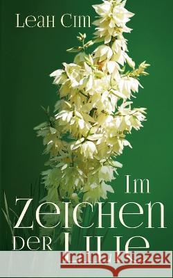 Im Zeichen der Lilie: Erotische und fantastische Geschichten Leah CIM 9783756834389 Books on Demand - książka