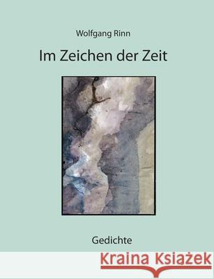 Im Zeichen der Zeit: Gedichte Wolfgang Rinn 9783695103218 Bod - Books on Demand - książka