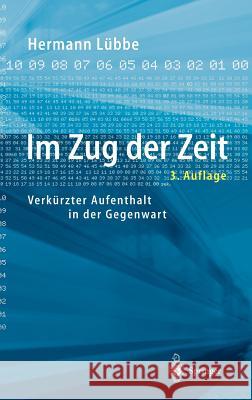 Im Zug Der Zeit: Verkürzter Aufenthalt in Der Gegenwart Lübbe, Hermann 9783540002024 Springer, Berlin - książka