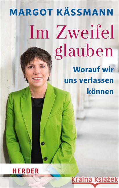 Im Zweifel Glauben: Worauf Wir Uns Verlassen Konnen Kassmann, Margot 9783451069550 Herder, Freiburg - książka