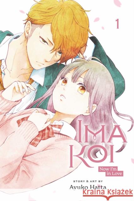 Ima Koi: Now I'm in Love, Vol. 1 Ayuko Hatta 9781974728954 Viz Media, Subs. of Shogakukan Inc - książka