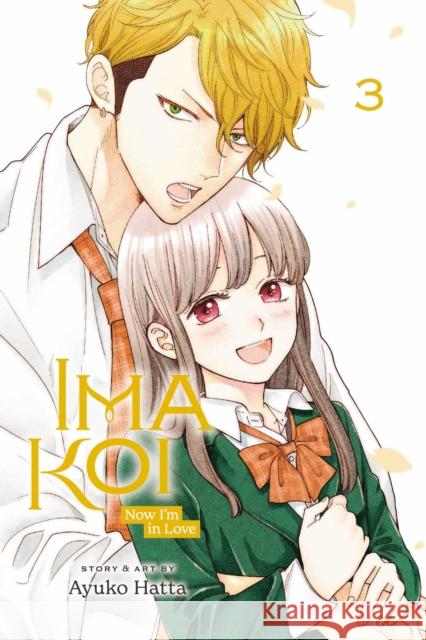 Ima Koi: Now I'm in Love, Vol. 3 Ayuko Hatta 9781974729746 Viz Media, Subs. of Shogakukan Inc - książka