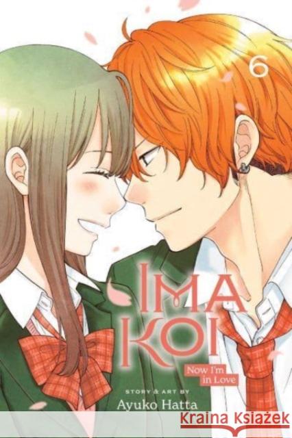 Ima Koi: Now I'm in Love, Vol. 6 Ayuko Hatta 9781974737024 Viz Media, Subs. of Shogakukan Inc - książka