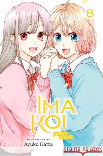 Ima Koi: Now I\'m in Love, Vol. 8 Ayuko Hatta 9781974741038 Viz Media, Subs. of Shogakukan Inc - książka