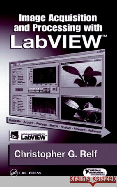 Image Acquisition and Processing with LabVIEW Christopher G. Relf 9780849314803 CRC Press - książka