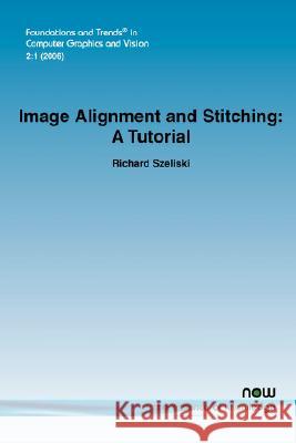 Image Alignment and Stitching: A Tutorial Richard Szeliski 9781933019048 Now Publishers, - książka