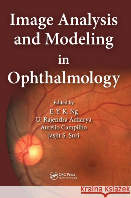 Image Analysis and Modeling in Ophthalmology E. Y. K. Ng U. Rajendra Acharya Jasjit S. Suri 9781466559301 CRC Press - książka