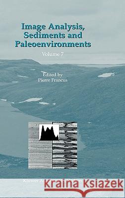Image Analysis, Sediments and Paleoenvironments Pierre Francus 9781402020612 Springer - książka