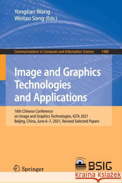 Image and Graphics Technologies and Applications: 16th Chinese Conference on Image and Graphics Technologies, Igta 2021, Beijing, China, June 6-7, 202 Wang, Yongtian 9789811671883 Springer - książka