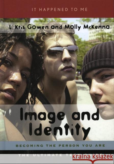 Image and Identity: Becoming the Person You Are Gowen, L. Kris 9780810849099 Scarecrow Press - książka