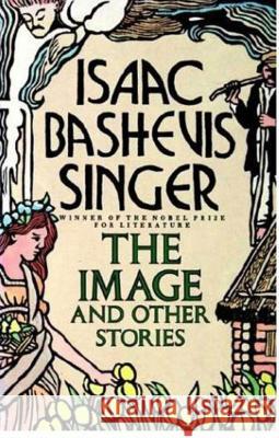 Image and Other Stories Isaac Bashevis Singer 9780374520793 Farrar Straus Giroux - książka