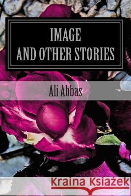 Image and Other Stories Ali Abbas 9781492862185 Createspace - książka