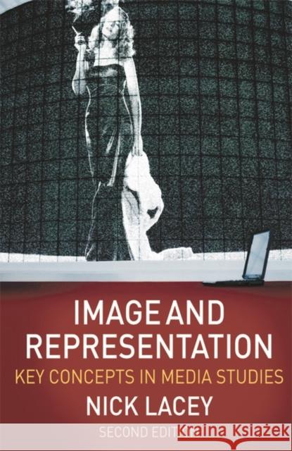 Image and Representation: Key Concepts in Media Studies Nick (Benton Park School, Leeds) Lacey 9780230203358 Bloomsbury Publishing PLC - książka