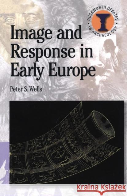 Image and Response in Early Europe Peter S. Wells 9780715636824 Duckworth Publishers - książka