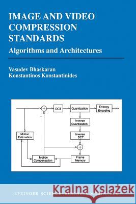 Image and Video Compression Standards: Algorithms and Architectures Bhaskaran, Vasudev 9781475723601 Springer - książka