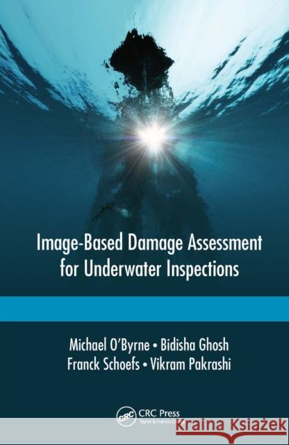 Image-Based Damage Assessment for Underwater Inspections Michael O'Byrne Bidisha Ghosh Franck Schoefs 9780367657123 CRC Press - książka