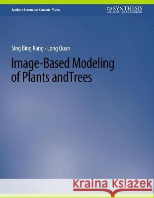 Image-Based Modeling of Plants and Trees Sing Bang Kang Long Quan  9783031006807 Springer International Publishing AG - książka