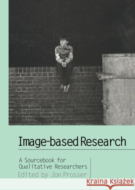 Image-based Research : A Sourcebook for Qualitative Researchers Jon Prosser 9780750707060 Falmer Press - książka