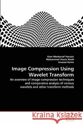 Image Compression Using Wavelet Transform Siam Mosharraf Hossain, Mohammad Yeasin Razib, Imranul Karim 9783639279948 VDM Verlag - książka