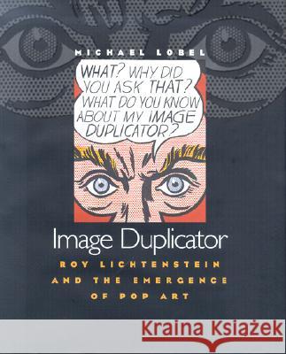 Image Duplicator: Roy Lichtenstein and the Emergence of Pop Art - stan bdb 9780300087628 Michael Lobel A780300087628 Yale University Press - książka