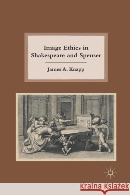 Image Ethics in Shakespeare and Spenser James A. Knapp J. Knapp 9781349290970 Palgrave MacMillan - książka