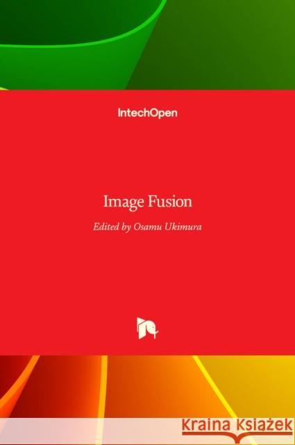 Image Fusion Osamu Ukimura 9789533076799 Intechopen - książka