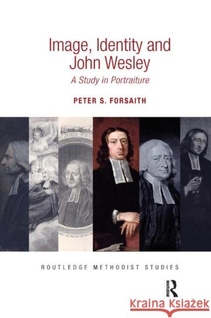 Image, Identity and John Wesley: A Study in Portraiture Peter S. Forsaith 9780367884307 Routledge - książka