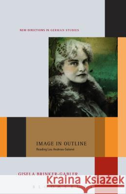 Image in Outline: Reading Lou Andreas-Salomé Brinker-Gabler, Gisela 9781628920178 Bloomsbury Academic - książka