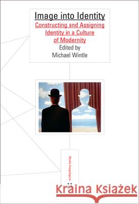 Image into Identity : Constructing and Assigning Identity in a Culture of Modernity Michael Wintle 9789042020641 Rodopi - książka