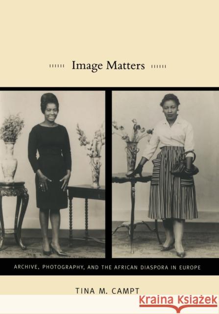 Image Matters: Archive, Photography, and the African Diaspora in Europe Campt, Tina M. 9780822350743 Duke University Press - książka