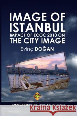 Image of Istanbul: Impact of ECoC 2010 on the City Image Dogan, Evinc 9781910781227 Transnational Press London - książka