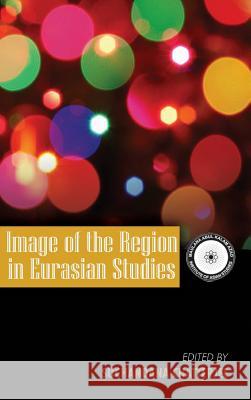 Image of the Region in Eurasian Studies Suchandana Chatterjee 9789383649235 KW Publishers Pvt Ltd - książka