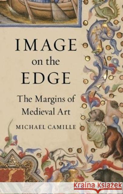 Image on the Edge: The Margins of Medieval Art Michael Camille 9781789140064 Reaktion Books - książka