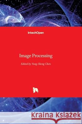 Image Processing Yung-Sheng Chen 9789533070261 Intechopen - książka