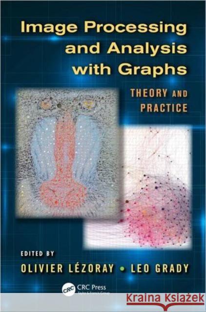 Image Processing and Analysis with Graphs: Theory and Practice Grady, Leo 9781439855072 Taylor and Francis - książka
