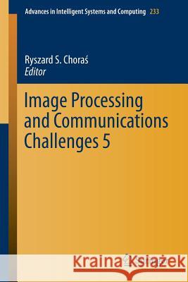 Image Processing and Communications Challenges 5 Ryszard S 9783319016214 Springer - książka