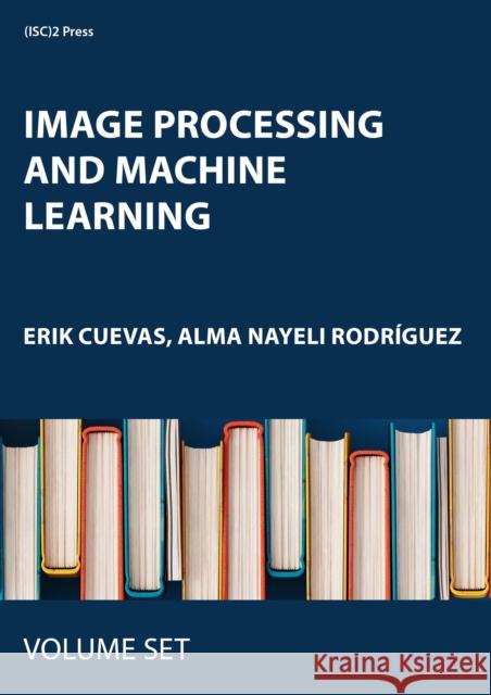 Image Processing and Machine Learning Alma Rodriguez 9781032661292 Taylor & Francis Ltd - książka