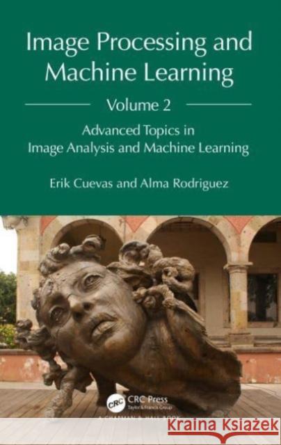 Image Processing and Machine Learning, Volume 2 Alma Rodriguez 9781032660325 Taylor & Francis Ltd - książka