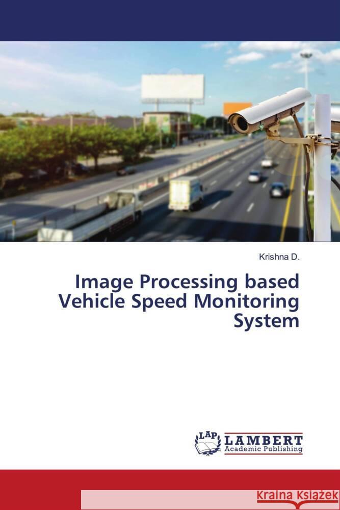 Image Processing based Vehicle Speed Monitoring System D., Krishna 9786204750118 LAP Lambert Academic Publishing - książka